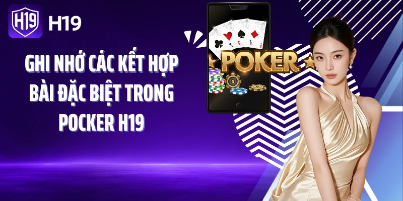 Ghi nhớ các kết hợp bài đặc biệt trong Pocker H19